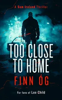 Too Close to Home. A Gripping Military Thriller That Will Keep You Guessing Until the Last Page, Paperback/Finn Og