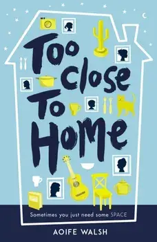 Too Close to Home, Paperback/Aoife Walsh