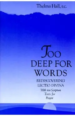 Too Deep for Words: Rediscovering Lectio Divina - Thelma Hall