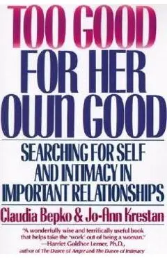 Too Good For Her Own Good - Claudia Bepko