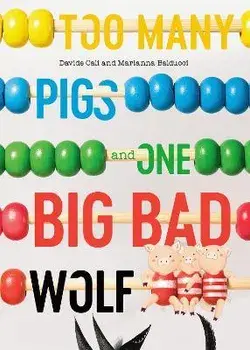 Too Many Pigs And One Big Bad Wolf. A Counting Story, Hardback/Marianna Balducci