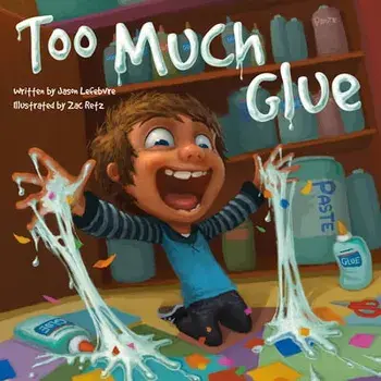 Too Much Glue, Paperback/Jason Lefebvre