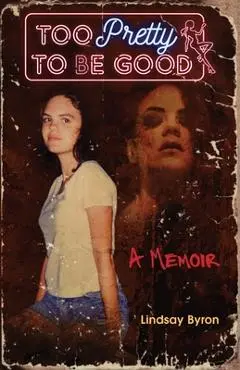 Too Pretty to be Good - Lindsay Byron