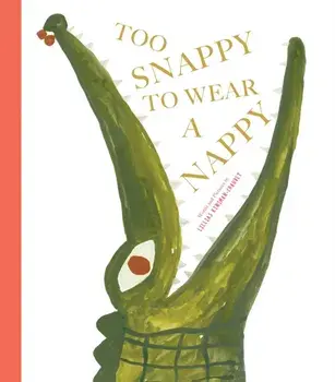 Too Snappy to Wear a Nappy. UK Edition, Paperback/Lillias Kinsman-Chauvet