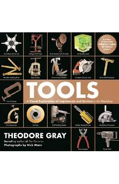 Tools: A Visual Exploration of Implements and Devices in the Workshop - Theodore Gray