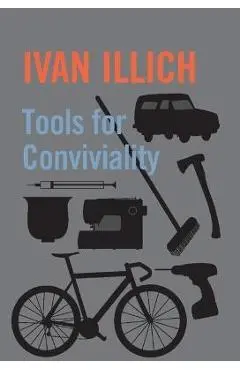 Tools for Conviviality - Ivan Illich