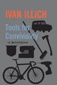 Tools for Conviviality, Paperback/Ivan Illich