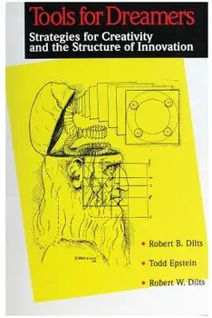 Tools for Dreamers: Strategies for Creativity and the Structure of Innovation, Paperback/Robert Brian Dilts