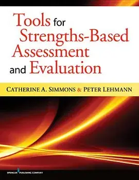 Tools for Strengths-Based Assessment and Evaluation, Paperback/Catherine Simmons