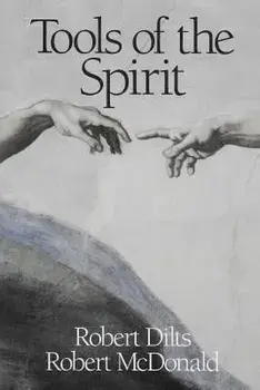 Tools of the Spirit: Pathways to the Realization of Universal Innocence, Paperback/Robert Brian Dilts
