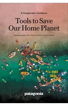 Tools to Save Our Home Planet: A Changemaker's Guidebook - Nick Mucha