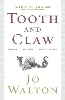Tooth and Claw, Paperback/Jo Walton