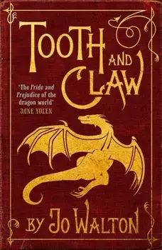 Tooth and Claw, Paperback/Jo Walton