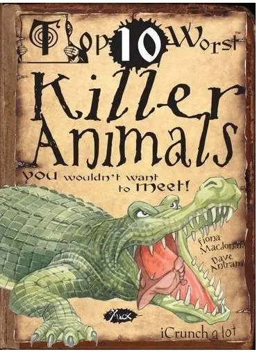 Top 10 Worst Killer Animals You Wouldn't Want to Meet | Fiona Macdonald