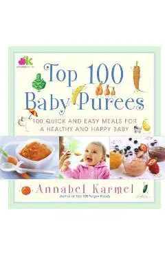 Top 100 Baby Purees: Top 100 Baby Purees - Annabel Karmel