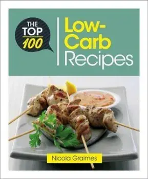 Top 100 Low Carb Recipes, Paperback/Nicky Graimes