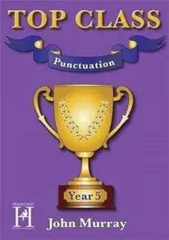 Top Class - Punctuation Year 5/John Murray