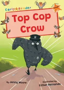 Top Cop Crow. (Orange Early Reader), Paperback/Jenny Moore