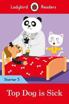 Top Dog is Sick - Ladybird Readers Starter Level 5, Paperback/***