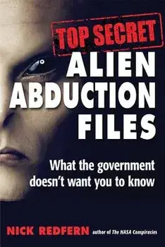 Top Secret Alien Abduction Files: What the Government Doesn't Want You to Know, Paperback/Nick Redfern