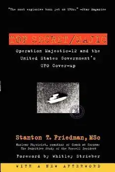 Top Secret/Majic: Operation Majestic-12 and the United States Government's UFO Cover-Up, Paperback/Stanton T. Friedman