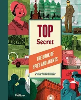 Top Secret. The Book of Spies and Agents, Hardback/Soledad Romero