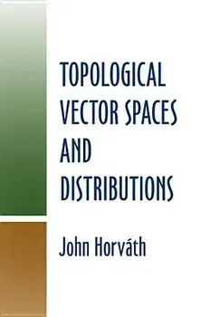 Topological Vector Spaces and Distributions, Paperback/John Horvath