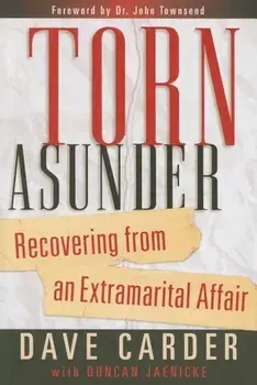 Torn Asunder: Recovering from an Extramarital Affair, Paperback/Dave Carder