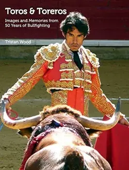 Toros and Toreros, Hardcover/Tristan Wood