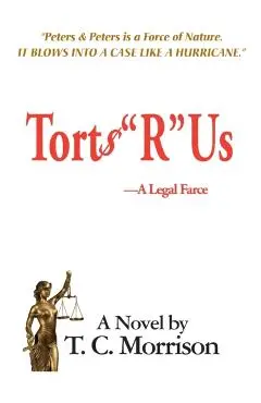 Torts R Us-A Legal Farce - T. C. Morrison