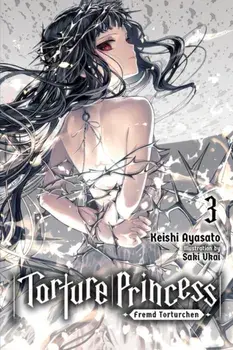 Torture Princess: Fremd Torturchen, Vol. 3 (Light Novel), Paperback/Keishi Ayasato