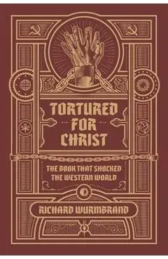Tortured for Christ - Richard Wurmbrand