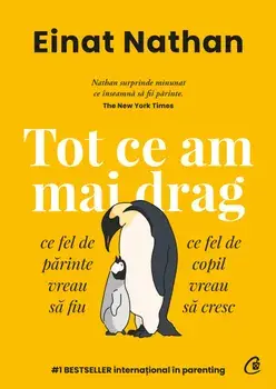 Tot ce am mai drag. Ce fel de parinte vreau sa fiu, ce fel de copil vreau sa cresc/Einat Nathan