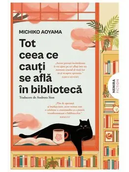 Tot ceea ce cauti se afla in biblioteca/Michiko Aoyama