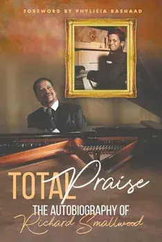 Total Praise - the Autobiography of Richard Smallwood, Paperback/Richard Smallwood