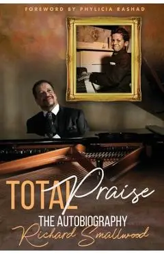 Total Praise The Autobiography Richard Smallwood - Richard Smallwood