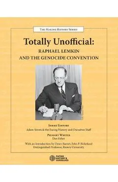 Totally Unofficial: Raphael Lemkin and the Genocide Convention - Facing History And Ourselves