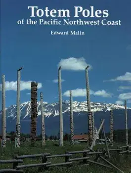 Totem Poles of the Pacific Northwest Coast, Paperback/Edward Malin