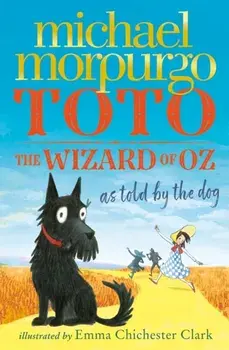 Toto: The Wizard of Oz as Told by the Dog, Paperback/Michael Morpurgo