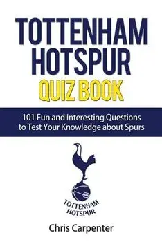 Tottenham Hotspur Quiz Book: 101 Questions about Spurs, Paperback/Chris Carpenter