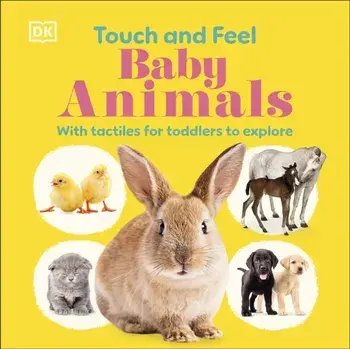 Touch and Feel Baby Animals. With Tactiles for Toddlers to Explore, Board book/DK
