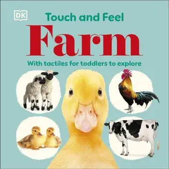 Touch and Feel Farm. With Tactiles for Toddlers to Explore, Board book/DK