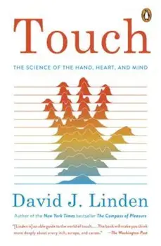 Touch: The Science of the Hand, Heart, and Mind, Paperback/David J. Linden