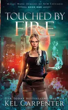 Touched by Fire: Magic Wars, Paperback/Kel Carpenter