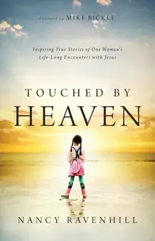 Touched by Heaven. Inspiring True Stories of One Woman's Lifelong Encounters with Jesus, Paperback/Nancy Ravenhill