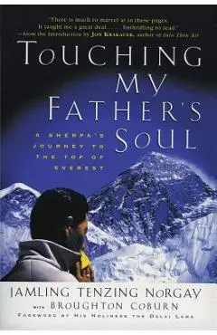 Touching My Father's Soul: A Sherpa's Journey to the Top of Everest - Jamling T. Norgay