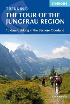 Tour of the Jungfrau Region: A Two-Week Trek in the Bernese Oberland, Paperback/Kev Reynolds