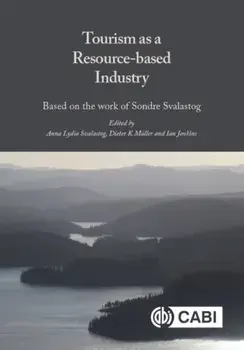 Tourism as a Resource-Based Industry. Based on the Work of Sondre Svalastog, Hardback/***