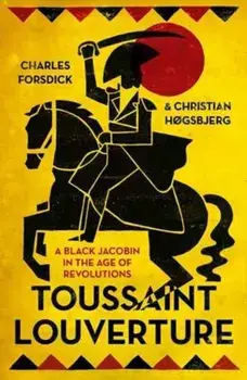 Toussaint Louverture. A Black Jacobin in the Age of Revolutions, Paperback/Christian Hogsbjerg