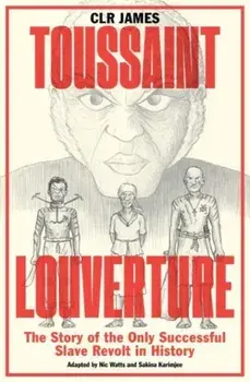 Toussaint Louverture. The Story of the Only Successful Slave Revolt in History, Paperback/CLR James